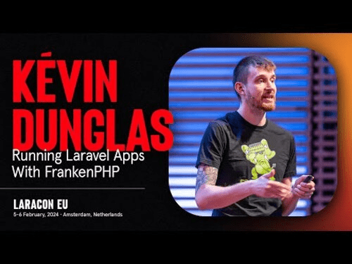 Laracon EU 2024: Running Laravel Apps with FrankenPHP 